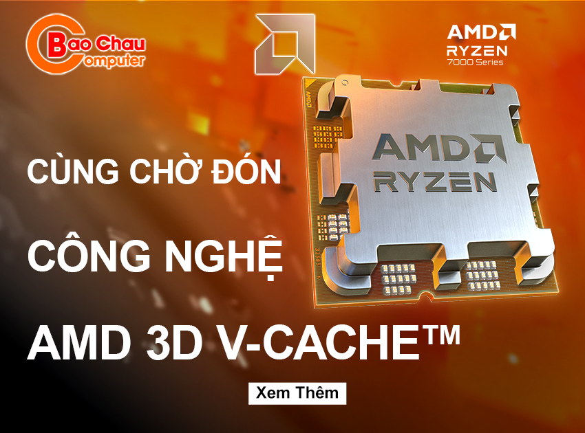 Chào đón công nghệ AMD 3D V-CACHE