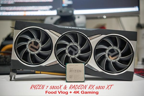 Ryzen 7 5800X và Radeon RX 6800XT - Sự lựa chọn hàng đầu của gamer và vloger